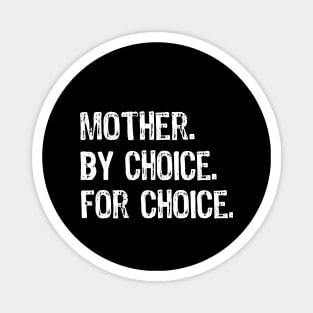 Mother By Choice For Choice Pro Choice Magnet